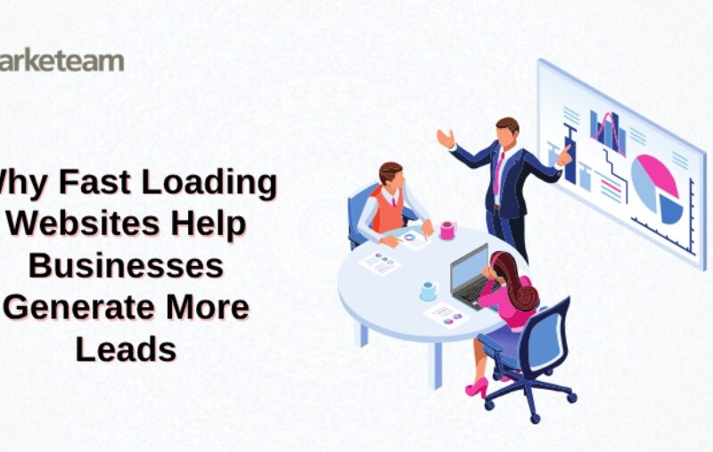 Why Fast Loading Websites Help Businesses Generate More Leads